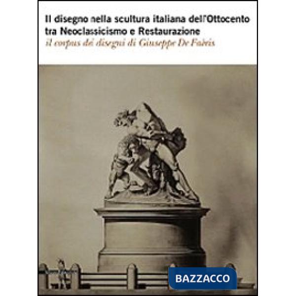 Disegno nella scultura italiana dell'Ottocento tra Neoclassicismo e Restaurazion