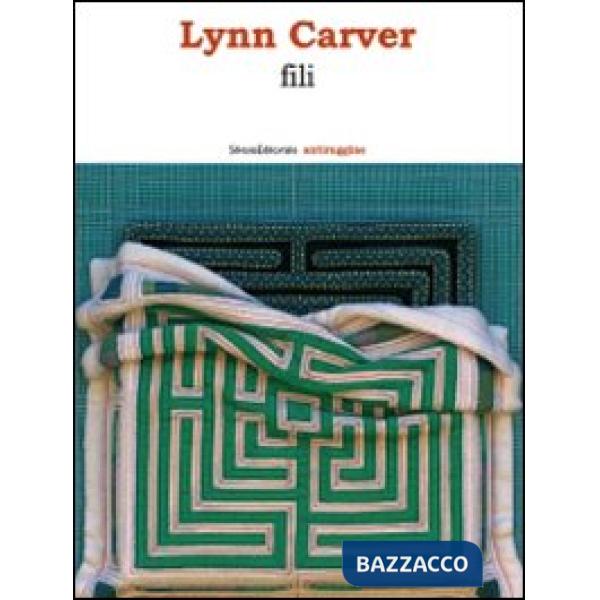 Lynn Carver. Fili. Catalogo della mostra (Castelfranco Veneto, 1 dicembre 2008-1