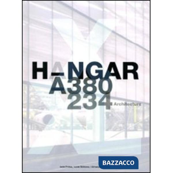 Hangar A-380 A-234 architecture. Ediz. multilingue