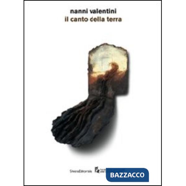 Nanni Valentini. Il canto della Terra. Catalogo della mostra (Palazzolo sull'Ogl