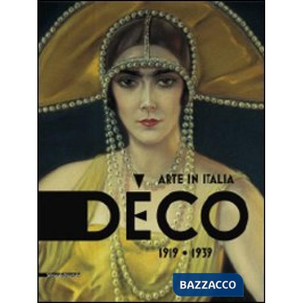 Déco. Arte in Italia 1919-1939. Catalogo della mostra (Rovigo, 31 gennaio-28 giu