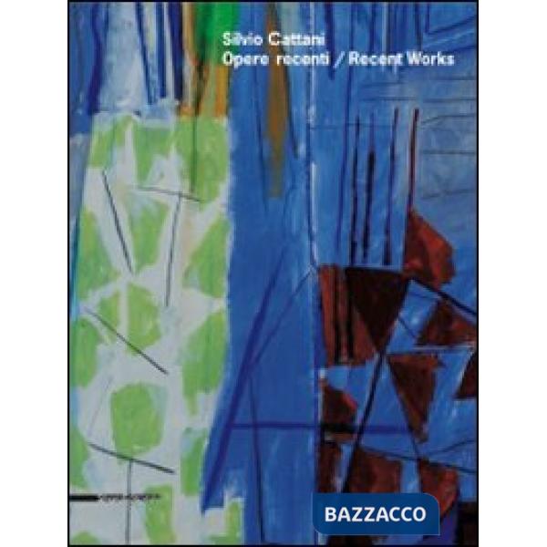 Silvio Cattani. Opere recenti-Recent works. Catalogo della mostra (Trento, 13 ot