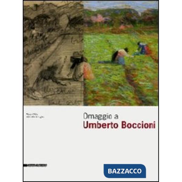 Omaggio a Umberto Boccioni. Catalogo della mostra (Lugano, 15 febbraio-19 aprile
