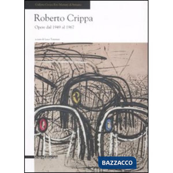 Roberto Crippa. Opere dal 1949-1967. Catalogo della mostra (Seregno, 31 gennaio-