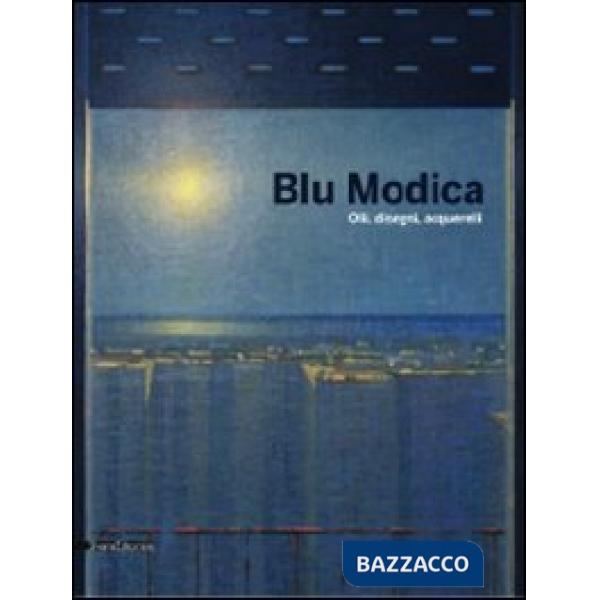 Blu Modica. Olii, disegni, acquarelli. Catalogo della mostra (Andria, 1 marzo-1 