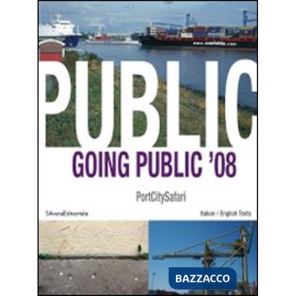 Going public '08. Portcitysafari. Ediz. italiana e inglese