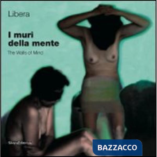 Muri della mente-The walls of mind. Ediz. bilingue (I)