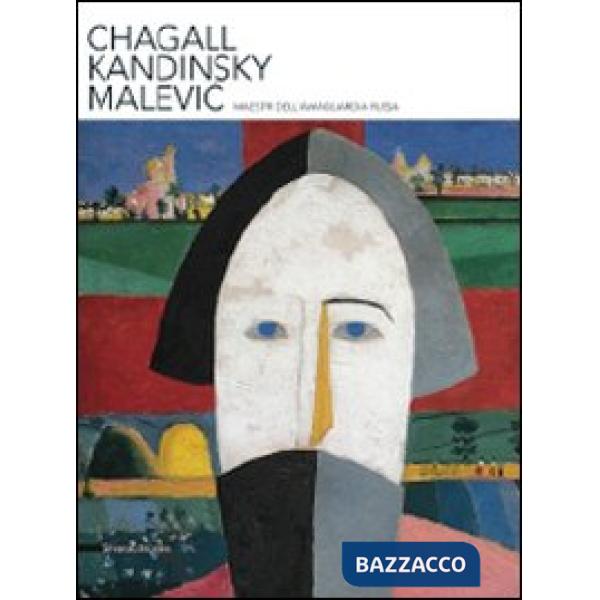 Chagall, Kandinsky, Malevic. Maestri dell'avanguardia russa. Ediz. illustrata