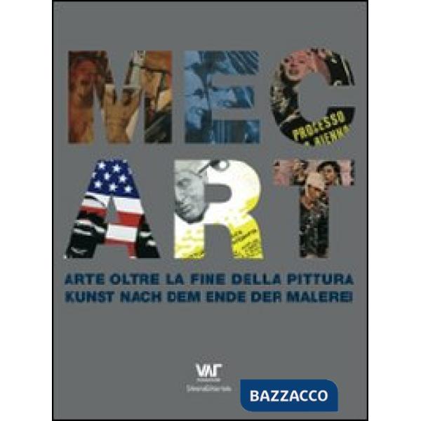 Mec-art. Arte oltre la fine della pittura. Ediz. italiana e tedesca