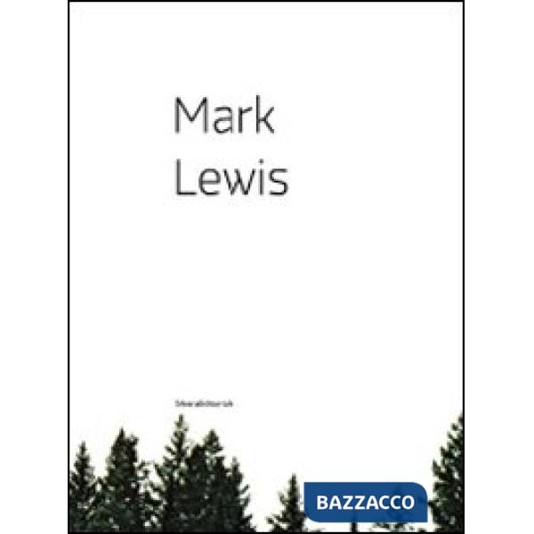 Mark Lewis. Catalogo della mostra (Nuoro, 15 maggio-28 giugno 2009). Ediz. itali