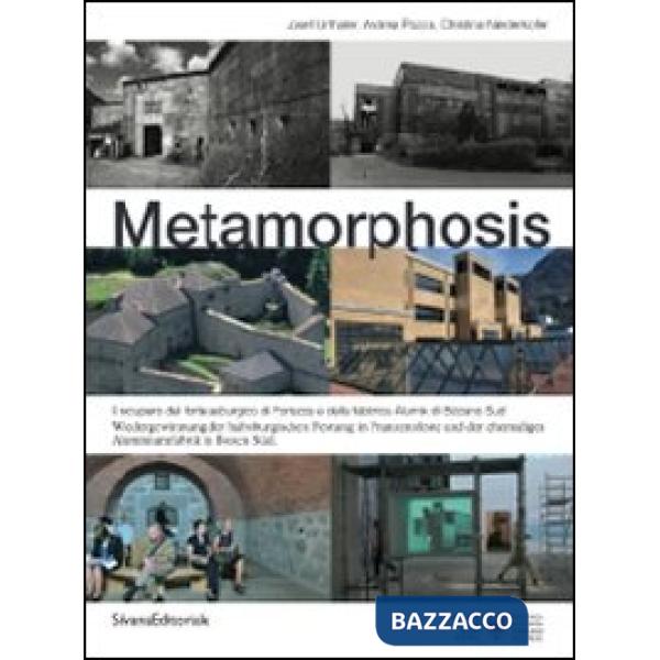 Metamorphosis. Il recupero del forte asburgico di Fortezza e della fabbrica di A