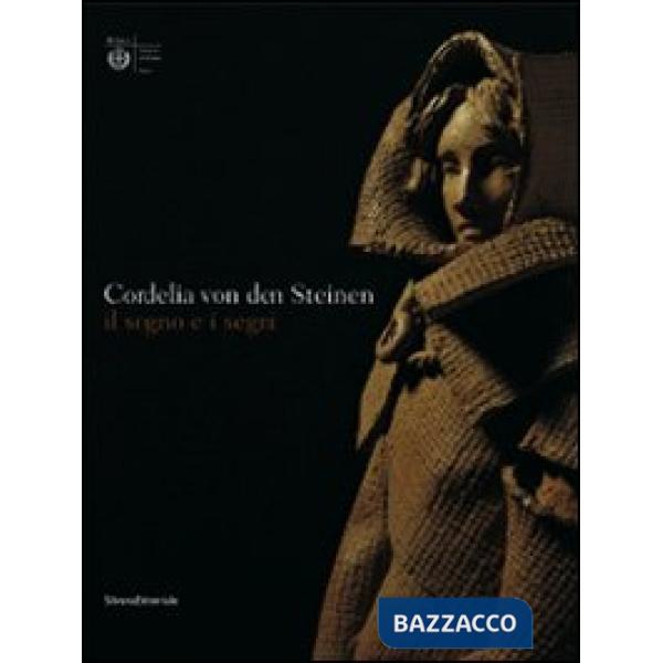 Cordelia von den Steinen. Il sogno e i segni. Catalogo della mostra (Milano, 7 a