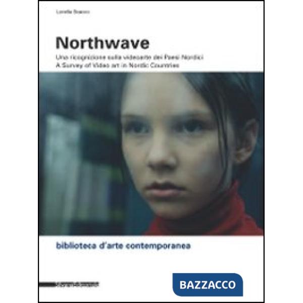 Northwave. Una ricognizione sulla video arte dei paesi nordici-A survey of video