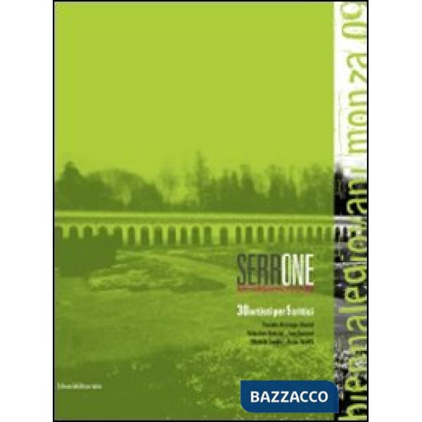 Serrone. Biennale giovani Monza 2009. 30 artisti per 5 critici. Ediz. illustrata