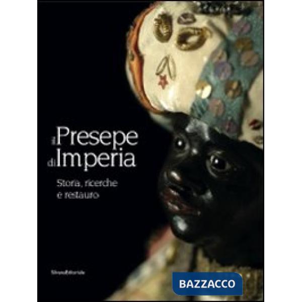 Presepe di Imperia. Storia, ricerche e restauro. Ediz. illustrata (Il)