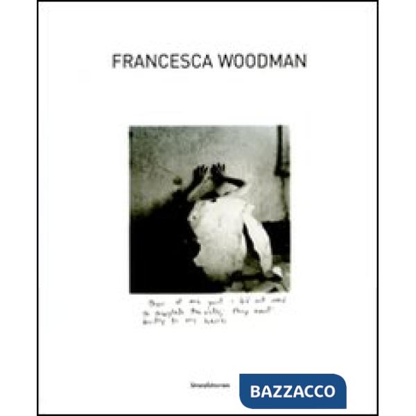 Francesca Woodman. Catalogo della mostra (Siena, 25 settembre 2009-10 gennaio 20