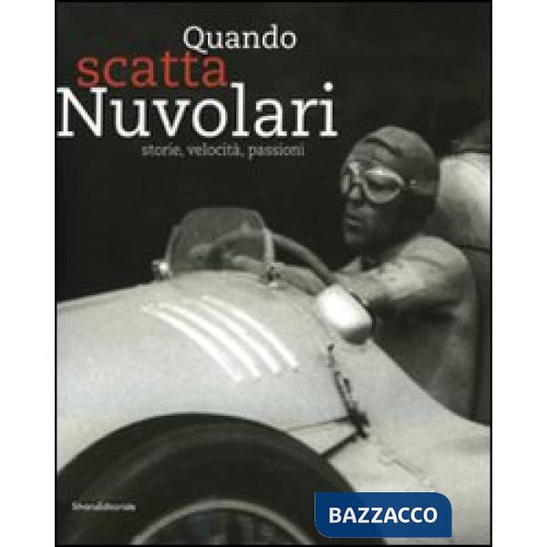 Quando scatta Nuvolari. Storie, velocità, passioni. Catalogo della mostra (Manto
