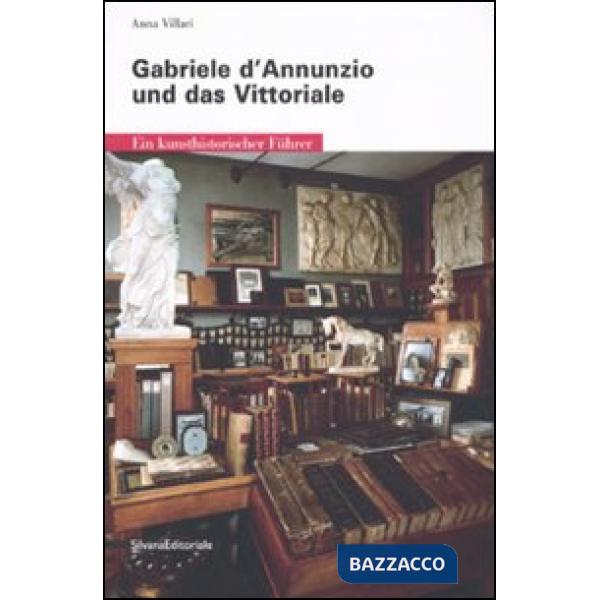 Gabriele D'Annunzio und das Vittoriale. Ein kunsthistorischer führer