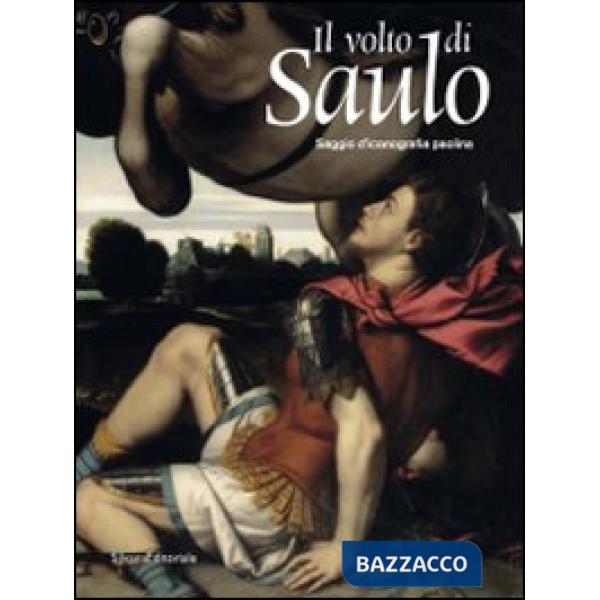 Volto di Saulo. Saggio d'iconografia paolina. Catalogo della mostra (Brescia, 12
