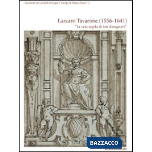 Lazzaro Tavarone (1556-1641). «La vera regola di ben dissegnare». Ediz. illustra