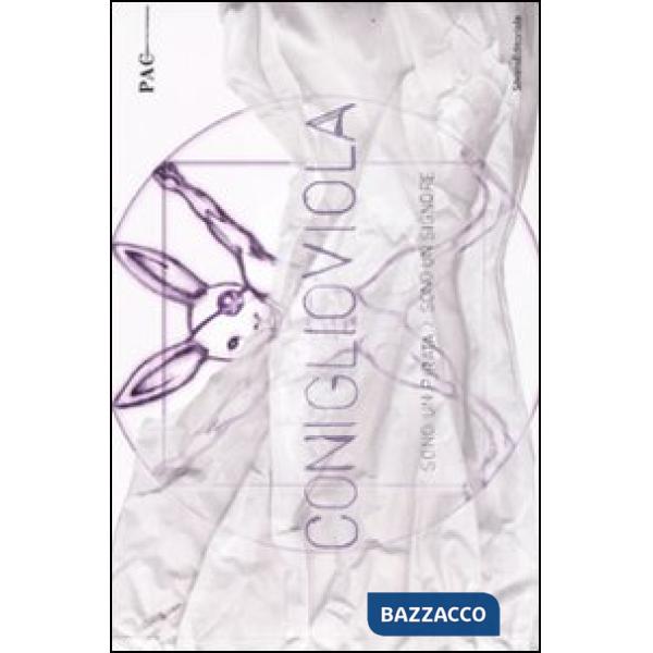 ConiglioViola. Sono un pirata, sono un signore. Catalogo della mostra (Milano, 3