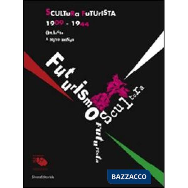 Scultura futurista 1909-1944. Omaggio a Mino Rosso. Catalogo della mostra (Padov