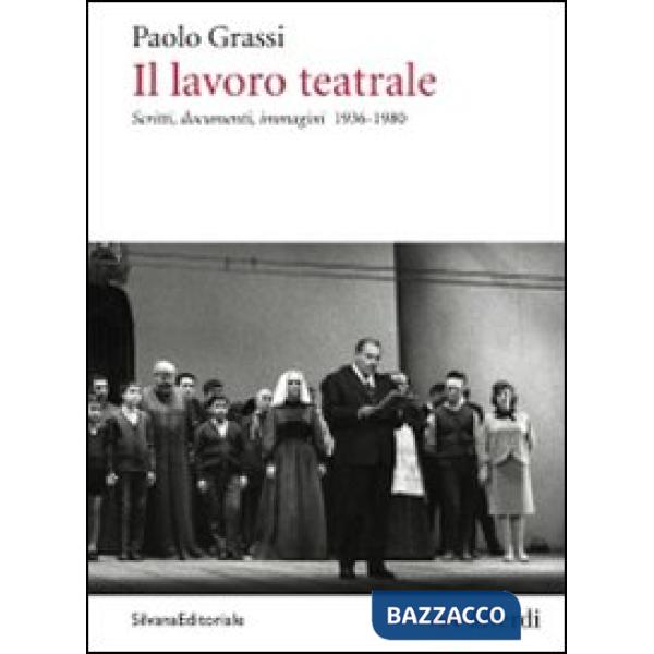 Lavoro teatrale. Scritti, documenti, immagini 1936-1980 (Il)