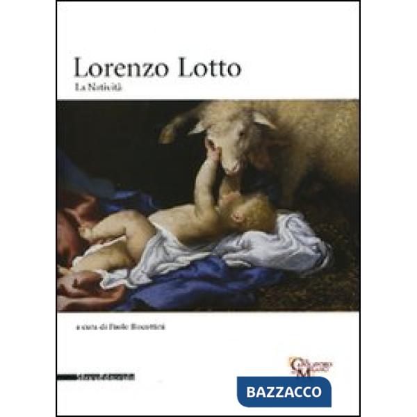 Lorenzo Lotto. La Natività. Catalogo della mostra (Milano, 24 novembre 2009-17 g