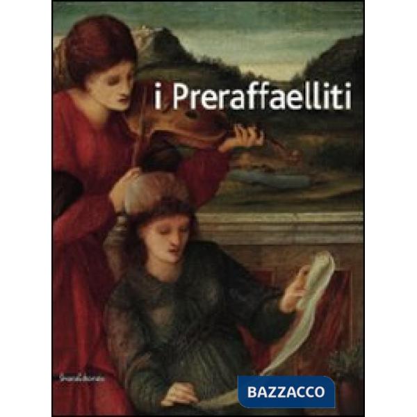Preraffaelliti. Il sogno italiano del '400 italiano. Catalogo della mostra. Da B