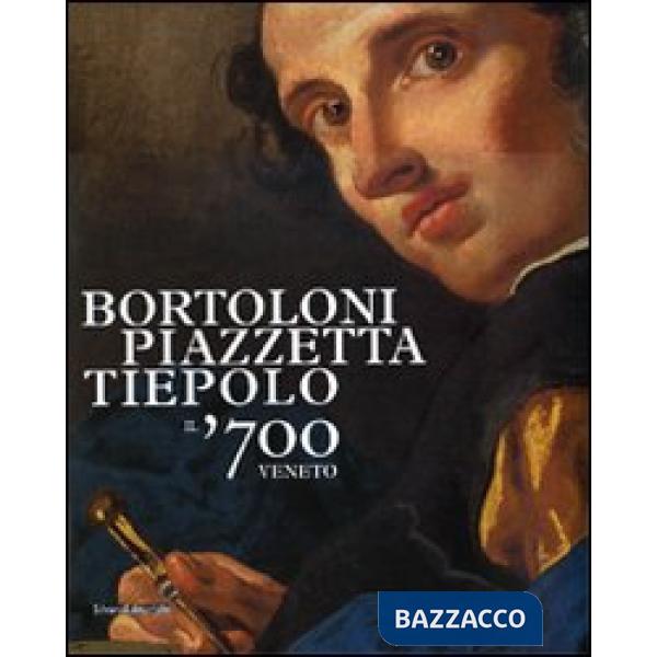 Bortoloni, Piazzetta, Tiepolo. Il '700 veneto. Catalogo della mostra (Rovigo, 30