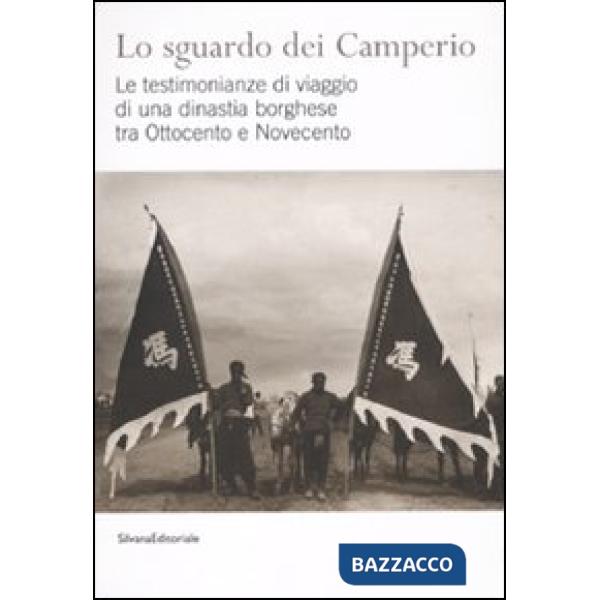 Sguardo dei Camperio. Le testimonianze di viaggio di una dinastia borghese tra O