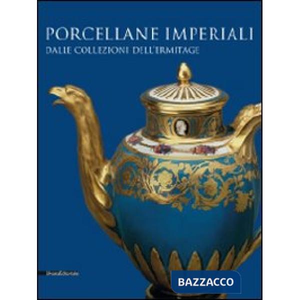 Porcellane imperiali dalle collezioni dell'Ermitage. Catalogo della mostra (Tori