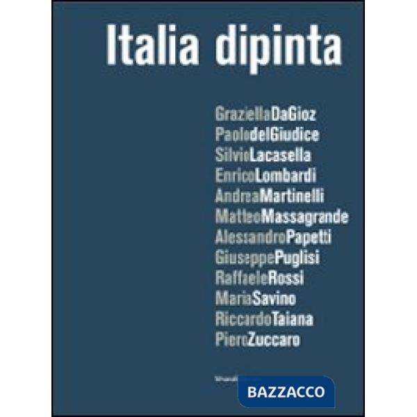 Italia dipinta. Catalogo della mostra (Milano, 15 dicembre 2009-22 gennaio 2010)