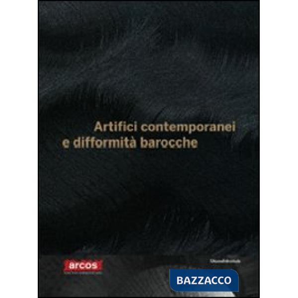 Artifici contemporanei e difformità barocche. Catalogo della mostra (Benevento, 18 dicembre 2009-18 aprile 2010). Ediz. italiana