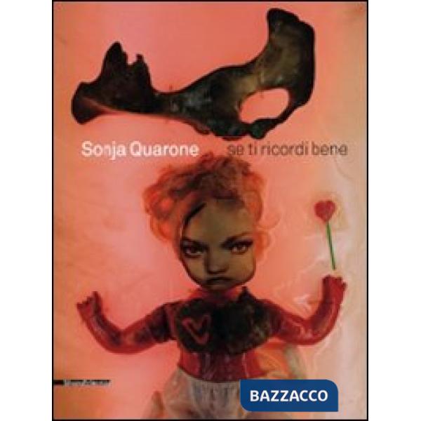Sonja Quarone. Se ricordi bene. Catalogo della mostra (Vigevano, 30 gennaio-14 febbraio 2010). Ediz. italiana e inglese