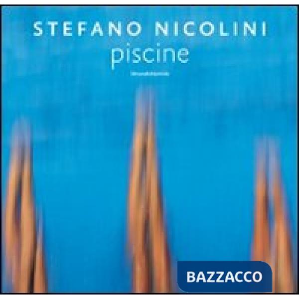 Stefano Nicolini. Piscine. Ediz. italiana e inglese