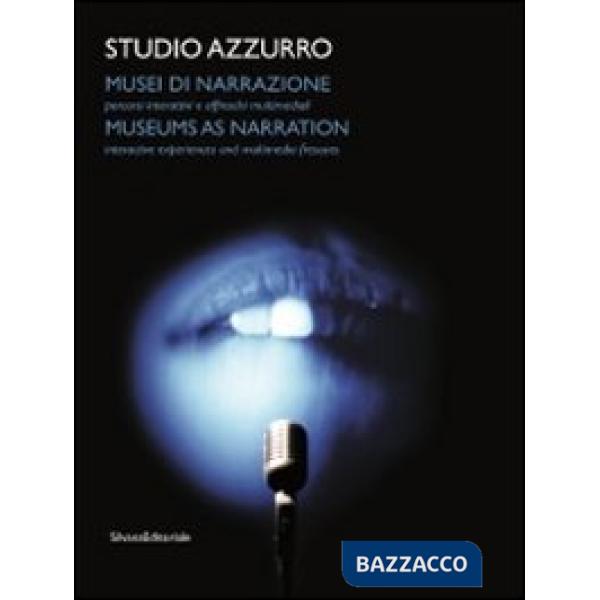 Studio Azzurro. Musei di narrazione. Ambienti, percorsi interattivi e altri affreschi multimediali. Ediz. italiana e inglese. Co