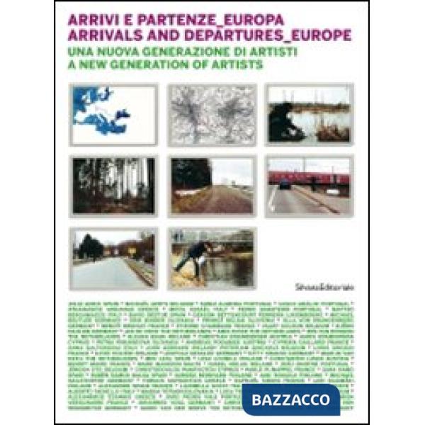 Arrivi e partenze Europa. Una nuova generazione di artisti. Ediz. italiana e ing