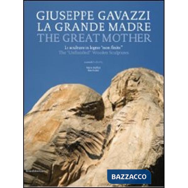 Giuseppe Gavazzi. La Grande Madre. Catalogo della mostra (Firenze, 18 aprile 201