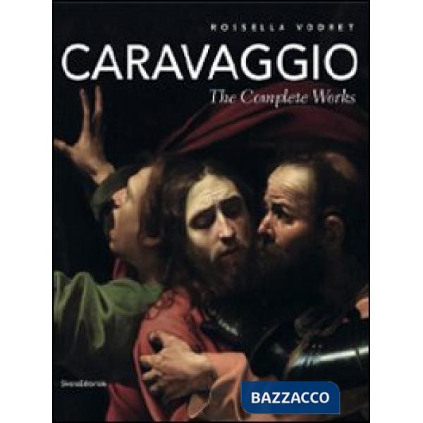 Caravaggio. The complete works. Ediz. illustrata