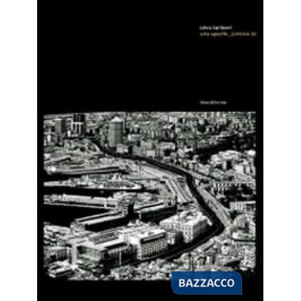 Olivo Barbieri. Site specific Genova 09. Ediz. italiana e inglese