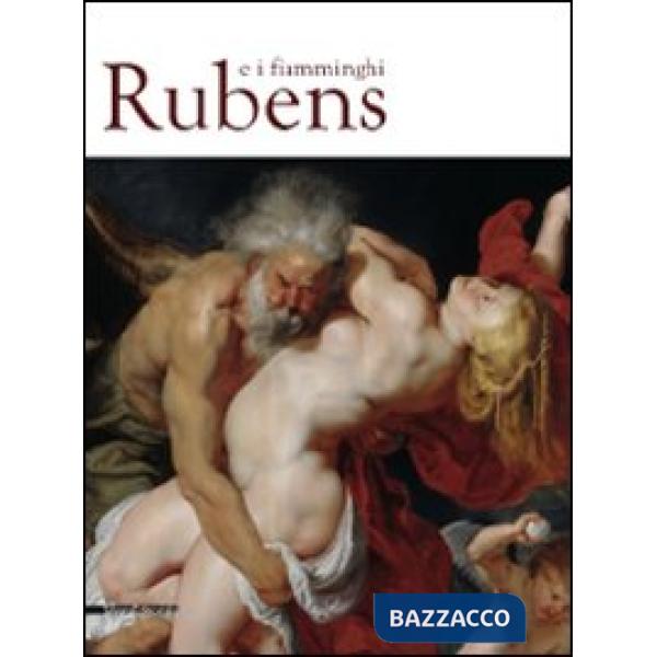 Rubens e i fiamminghi. Catalogo della mostra (Como, marzo-luglio 2010). Ediz. il