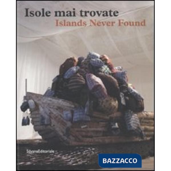 Isole mai trovate. Catalogo della mostra (Genova, Salonicco, Saint-Etienne 2010-