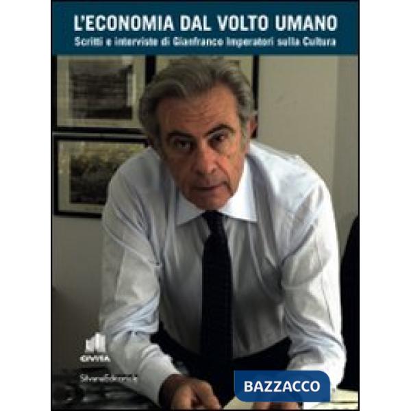 Economia dal volto umano. Scritti e interviste di Gianfranco Imperatori sulla cu