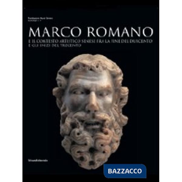 Marco Romano e il contesto artistico senese tra Due e Trecento. Catalogo della m