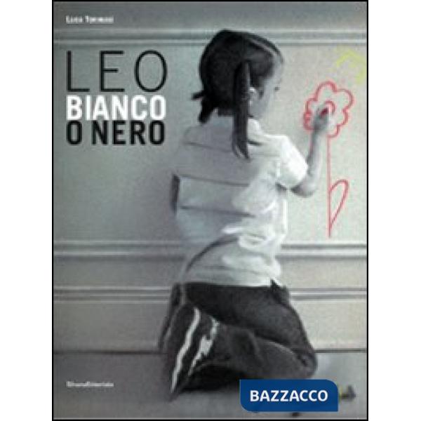 Leo. Bianco o nero. Ediz. illustrata