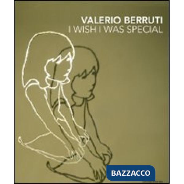 Valerio Berruti. I wish I was special. Ediz. italiana e inglese