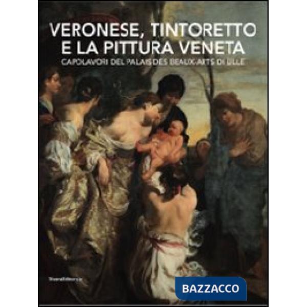 Veronese, Tintoretto e la pittura veneta. Capolavori del Palais des Beaux-Arts d