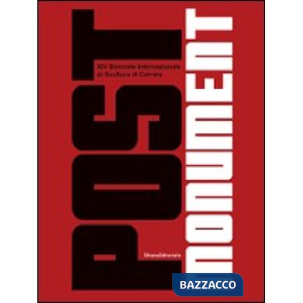 Post monument. XIV Biennale internazionale di scultura di Carrara. Catalogo dell