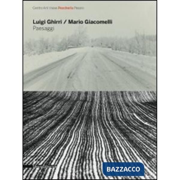 Luigi Ghirri, Mario Giacomelli. Paesaggi. Catalogo della mostra (Pesaro, 3 lugli
